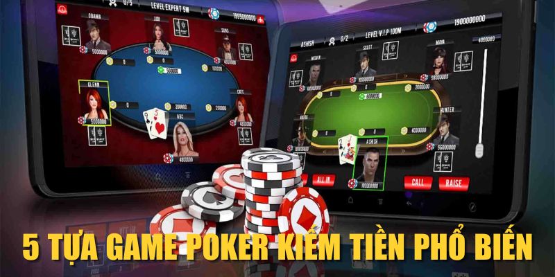5 tựa game Poker kiếm tiền Phổ biến