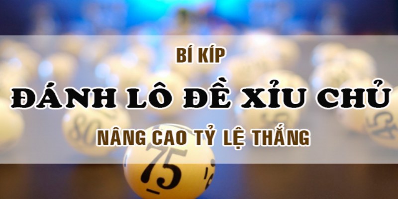 Cách Bắt Xỉu Chủ – Hướng Dẫn Mẹo Tìm Chính Xác Nhất