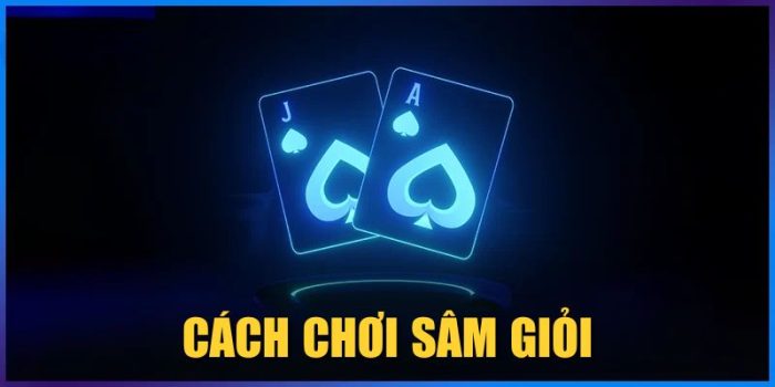 Cách Chơi Sâm Giỏi, Kiếm Bộn Tiền Thưởng Từ Cao Thủ 2025