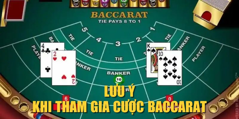 Lưu ý khi tham gia cược Baccarat