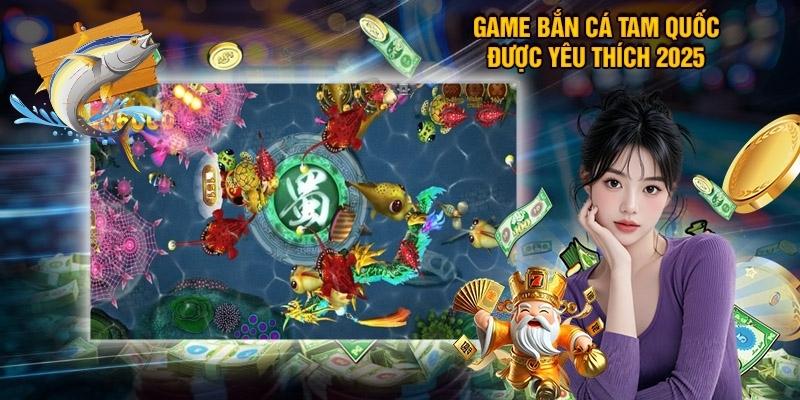 Game Bắn Cá Tam Quốc Tranh Hùng, Đấu Tướng Săn Ngư Đỉnh